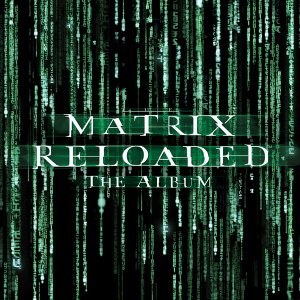 Саундтракът `The Matrix Reloaded ` - истинско презареждане